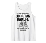 Mens The Librarian Dad Life Choose Me Library Book Reading Books Tank Top