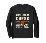 Why I Lose At Chess Funny Excuses For Chess Game Player Long Sleeve T-Shirt