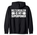 Multilingualism Is My Superpower, I Am Multilingual Polyglot Zip Hoodie