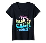 Womens Funny You Need To Calm Down Funny Retro Girls Man Women V-Neck T-Shirt