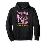 Stepping Into My 8st Birthday Like A Boss Happy Woman Bday Pullover Hoodie