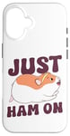 iPhone 16 Cute Hamster Just Ham On Case