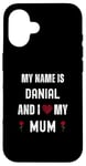 iPhone 16 Danial I Love My Mum Cute Personal Mother's Day Case