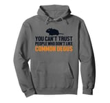 Can't Trust People Who Don't Like Degus Ordinary Degu Pullover Hoodie