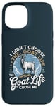 iPhone 15 Goat Life Chose Me Rancher Farmer Goat Dad Funny Goat Case