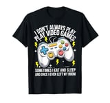 I Don't Always Play Video Games Funny Gamer Video Games Boys T-Shirt