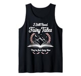 I Still Read Fairy Tales Funny Spicy Book Lover Tank Top