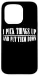 Coque pour iPhone 15 Pro I Pick Things Up And Put Them Down _ -----