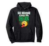 Bad Grammar Gives Me The Ick Funny Teacher Pullover Hoodie