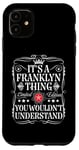 iPhone 11 Franklyn Name Its A Franklyn Thing You Wouldn't Understand Case