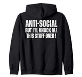 Anti Social But I'll Knock This Stuff Over : Funny Introvert Zip Hoodie