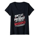 Womens Don't Let Your President Get Your Ass Whooped V-Neck T-Shirt