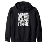 Sarcasm Just One Of The Many Services I Offer Zip Hoodie