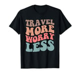 Travel More Worry Less Traveler Adventure Quote T-Shirt