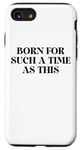 iPhone SE (2020) / 7 / 8 Perhaps You Were Born for Such a Time as This Esther 4:14 Case