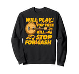 Will Play Banjo Free Stop for Cash Music Lovers Sweatshirt