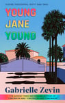 Young Jane Young: by the Sunday Times bestselling author of Tomorrow, and Tomorrow, and Tomorrow