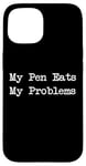 Coque pour iPhone 15 My Pen Eats My Problems Calligraphie drôle Sarcasme