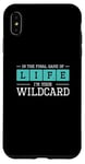 iPhone XS Max In The Final Game Of Life I'm Your Wildcard A Trauma Surgeon Case