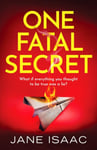 One Fatal Secret  A compelling psychological thriller you won&#039;t be able to put down