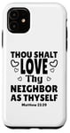 iPhone 11 Thou Shalt Love Thy Neighbor As Thyself, KJV Bible Verse Case