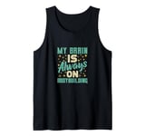 My Brain Is Always On Bodybuilding Knowledge Tank Top