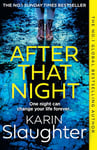 After That Night: The gripping new 2024 crime suspense thriller from the No.1 Sunday Times bestselling author (The Will Trent Series, Book 11)