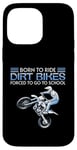 Coque pour iPhone 14 Pro Max Born Ride Dirt Bikes Forced School Funny Motocross Hommes Garçons