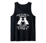 God Is Great Dogs Are Good And People Are Crazy Tank Top