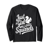 Squirrel Just a Girl Who Loves Squirrels Funny Forest Animal Long Sleeve T-Shirt