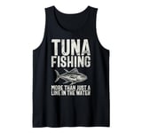 Tuna Fishing More Than Just a Line in the Water Tuna Fishing Tank Top