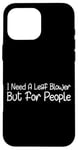 Coque pour iPhone 16 Pro Max I Need A Leaf Blower But For People Phrase antisociale