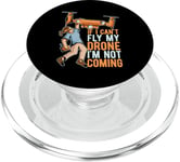 If I Can't Fly My Drone I'm Not Coming Racing Drone Racing PopSockets PopGrip for MagSafe