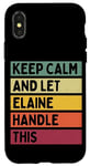 iPhone X/XS Keep Calm And Let Elaine Handle This Funny Quote Retro Case