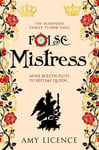 False Mistress: Anne Boleyn plots to become queen... (The Marwood Family Tudor Saga Book 3)