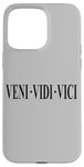 iPhone 15 Pro Max VENI VEDI VICI I CAME I SAW I CONQUERED JULIUS CAESAR QUOTE Case