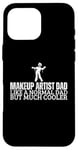 Coque pour iPhone 16 Pro Max Maquillage Artist Dad Like A Normal But Cooler Fun Makeup Artist