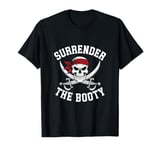 Surrender The Booty Pirate Skeleton Joke Festival Men Women T-Shirt