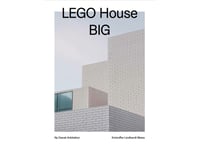 Lego House, Big - Ny Dansk Arkitektur Vol. 3 | Kristoffer Lindhardt Weiss | Språk: Danska