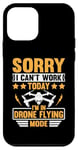 Coque pour iPhone 12 mini Pilote drôle de drone « Sorry I Can't I Am In My Drone Flying Mode »