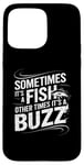 iPhone 15 Pro Max Funny Fishing Catch A Fish Or Buzz Case