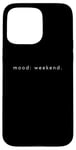 Coque pour iPhone 15 Pro Max Mood Weekend - Amoureux de week-end minimaliste drôle