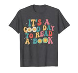 It's A Good Day To Read A Book T-Shirt