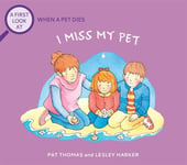 Pat Thomas - A First Look At: The Death of a Pet: I Miss My Pet Bok