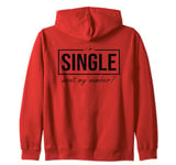 Funny I Am Single Want My Number Zip Hoodie