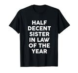 Funny Sister In Law Birthday Joke Gift From Sister Brother T-Shirt