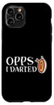 Coque pour iPhone 11 Pro Oops I Darted Erreur du joueur de fléchettes