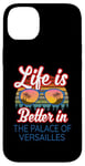 iPhone 14 Plus 'Life Is Better In The Palace Of Versailles!' Funny Saying Case