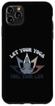 iPhone 11 Pro Max Let Your Yoga Fuel Your Life Yoga Meditation Chakra Pun Case