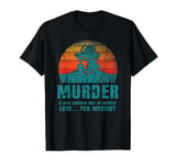 Murder Mystery Dinner Party Mystery Dinner T-Shirt